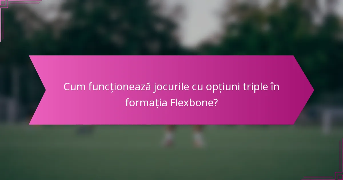 Cum funcționează jocurile cu opțiuni triple în formația Flexbone?