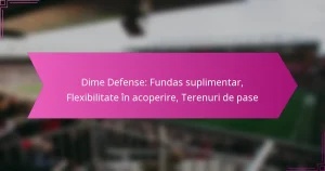 Dime Defense: Fundas suplimentar, Flexibilitate în acoperire, Terenuri de pase